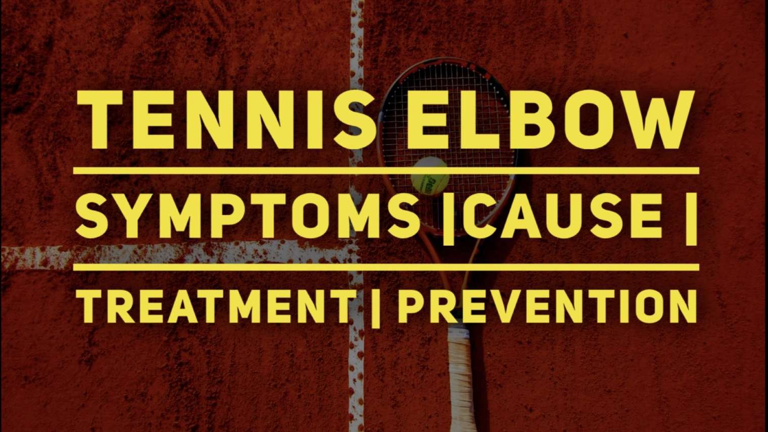 Tennis Elbow: Symptoms | Cause | Treatment | Prevention