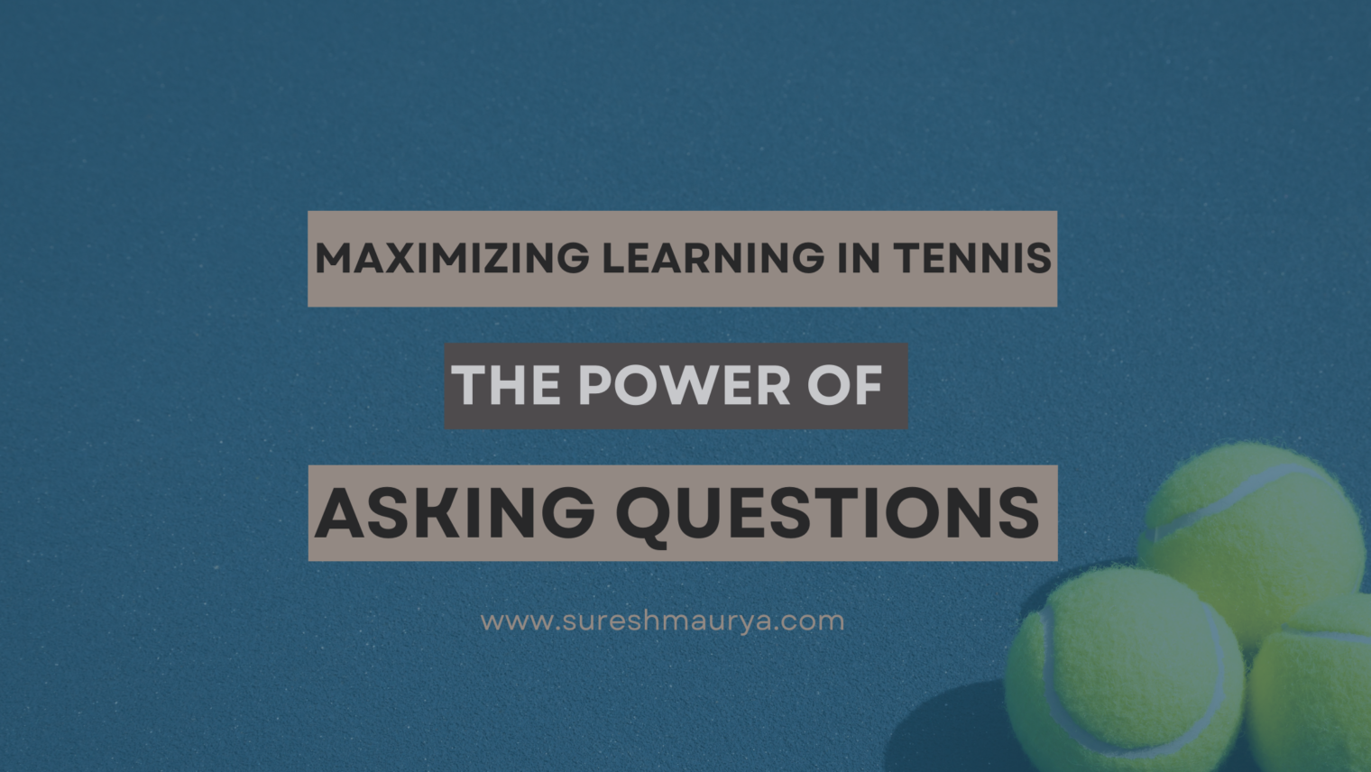 ￼Maximizing Learning in Tennis: The Power of Asking Questions