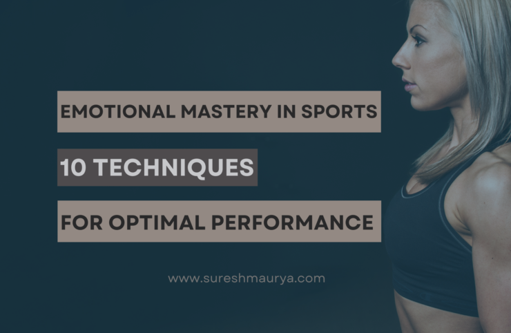 Emotional Mastery in Sports: 10 Techniques for Optimal Performance