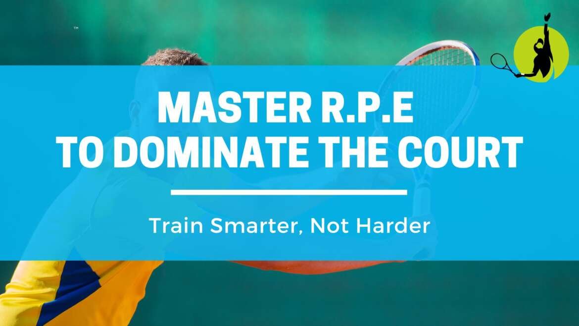Master R.P.E to dominate the court: Train Smarter, Not Harder